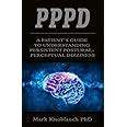 PPPD: A patient’s guide to understanding persistent postural。